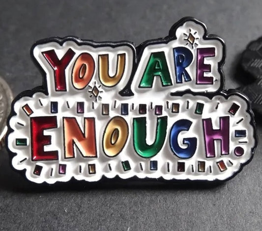 You Are Enough Pin Badge