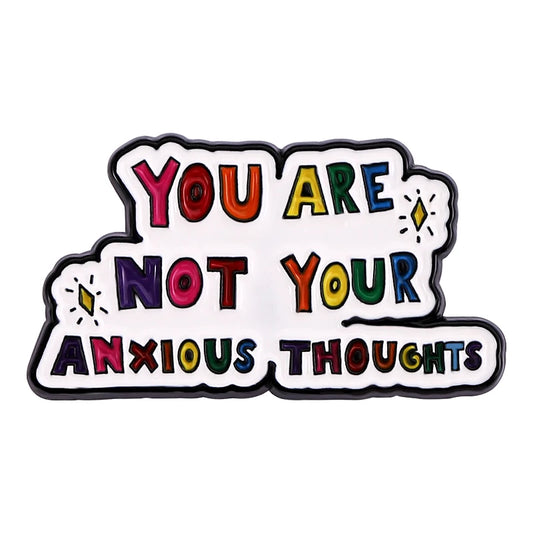 You Are Not Your Anxious Thoughts Pin Badge